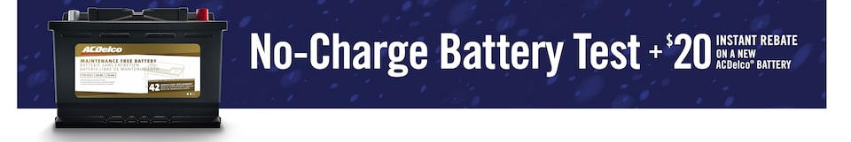 No-Charge Battery Test! Plus a $20 Instant Rebate on a New ACDelco Battery