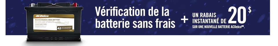 Vérification de la batterie sans frais! plus un rabais instantané de 20 $ sur une nouvelle batterie ACDelco